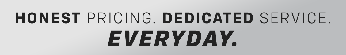 Honest pricing. Dedicated service.